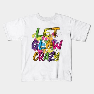 Let Glow crazy retro 80's colorful party T-shirt Kids T-Shirt